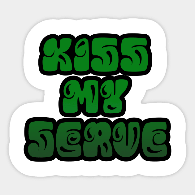 TENNIS: KISS MY SERVE Sticker by King Chris